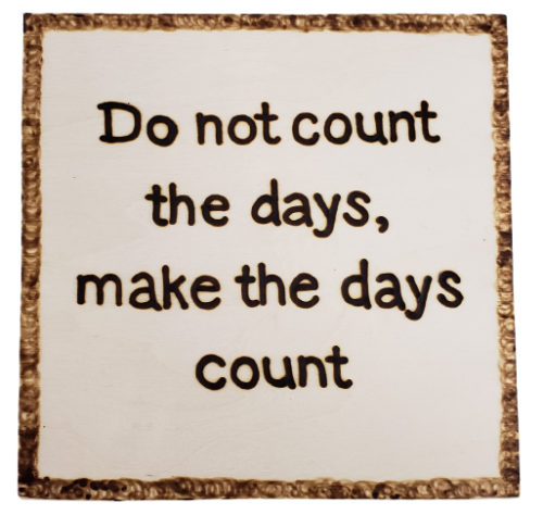 do not count the days
