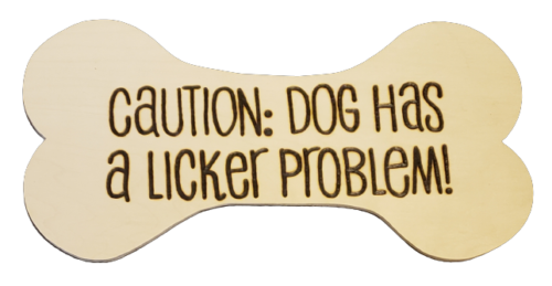 causion: dog has a licker problem