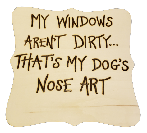 my windows aren't dirty that's my dog's nose art