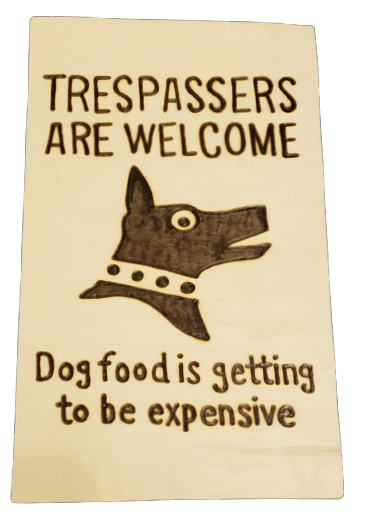 trespassers are welcome dog food is getting to be expensive