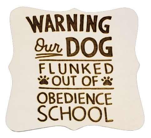 warning our dog flunked out of obedience school